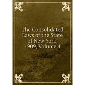 

Книга The Consolidated Laws of the State of New York, 1909, Volume 4