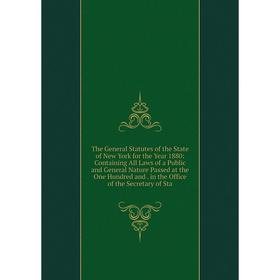

Книга The General Statutes of the State of New York for the Year 1880: Containing All Laws of a Public and General Nature Passed at the One Hundred an