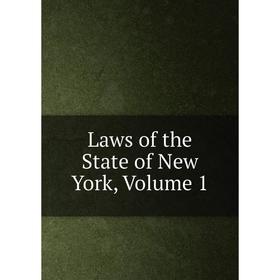 

Книга Laws of the State of New York, Volume 1