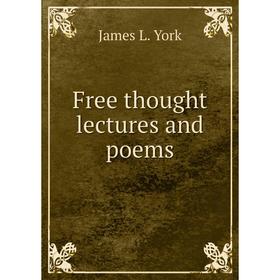 

Книга Free thought lectures and poems