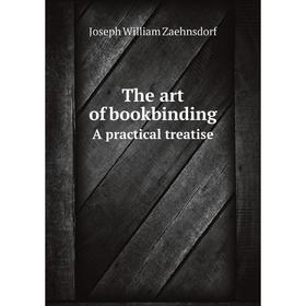

Книга The art of bookbindingA practical treatise