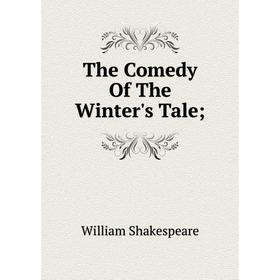 

Книга The Comedy Of The Winter's Tale