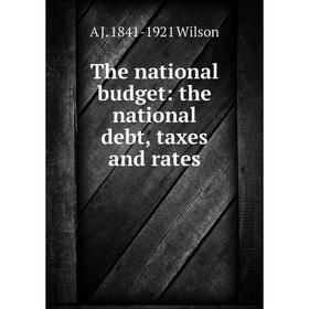 

Книга The national budget: the national debt, taxes and rates