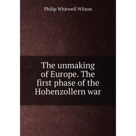 

Книга The unmaking of Europe. The first phase of the Hohenzollern war