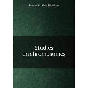 

Книга Studies on chromosomes