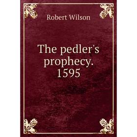 

Книга The pedler's prophecy. 1595