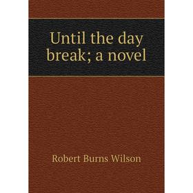 

Книга Until the day break; a novel