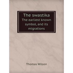 

Книга The swastikaThe earliest known symbol, and its migrations