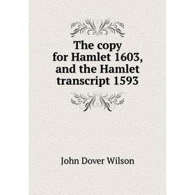 

Книга The copy for Hamlet 1603, and the Hamlet transcript 1593