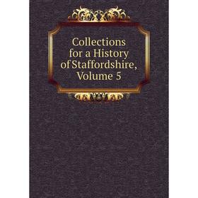 

Книга Collections for a History of Staffordshire, Volume 5