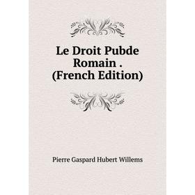 

Книга Le Droit Pubde Romain