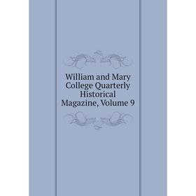 

Книга William and Mary College Quarterly Historical Magazine, Volume 9