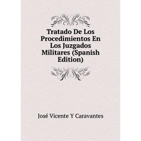 

Книга Tratado De Los Procedimientos En Los Juzgados Militares (Spanish Edition)