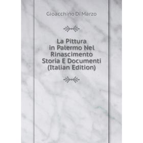 

Книга La Pittura in Palermo Nel Rinascimento Storia E Documenti