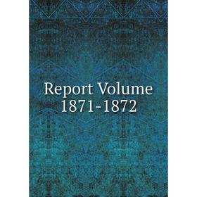 

Книга Report Volume 1871-1872