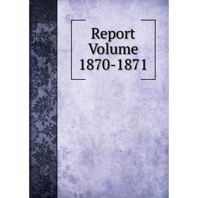 

Книга Report Volume 1870-1871