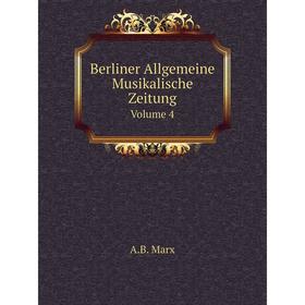 

Книга Berliner Allgemeine Musikalische ZeitungVolume 4