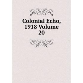 

Книга Colonial Echo, 1918 Volume 20