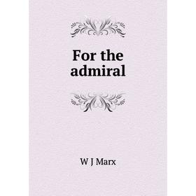 

Книга For the admiral