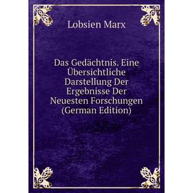 

Книга Das Gedächtnis. Eine Übersichtliche Darstellung Der Ergebnisse Der Neuesten Forschungen (German Edition)