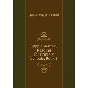 

Книга Supplementary Reading for Primary Schools, Book 1