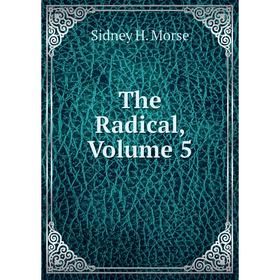 

Книга The Radical, Volume 5