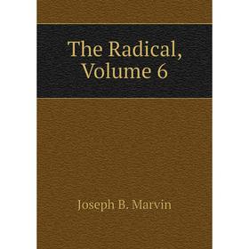 

Книга The Radical, Volume 6
