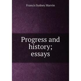 

Книга Progress and history; essays