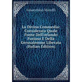 

Книга La Divina commedia: Considerata Quale Fonte Dell'orlando Furioso E Della Gerusalemme Liberata