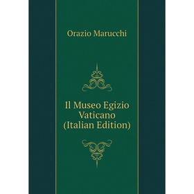 

Книга Il Museo Egizio Vaticano (Italian Edition)