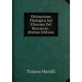 

Книга Divinazione Filologica Sul Filocopo Del Boccaccio. (Italian Edition)