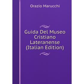 

Книга Guida Del Museo Cristiano Lateranense (Italian Edition)