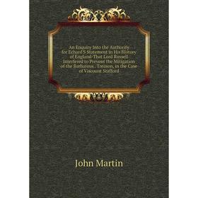 

Книга An Enquiry Into the Authority for Echard'S Statement in His History of England-That Lord Russell Interfered to Prevent the Mitigation of the Bar