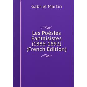 

Книга Les Poésies Fantaisistes (1886-1893)