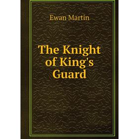 

Книга The Knight of King's Guard