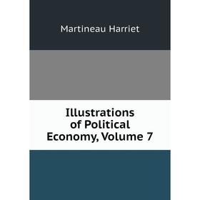 

Книга Illustrations of Political Economy, Volume 7