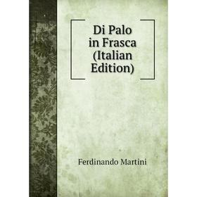

Книга Di Palo in Frasca (Italian Edition)