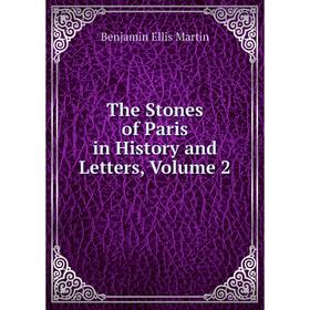 

Книга The Stones of Paris in History and Letters, Volume 2
