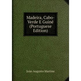 

Книга Madeira, Cabo-Verde E Guiné (Portuguese Edition)