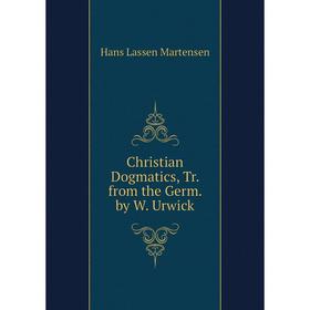 

Книга Christian Dogmatics, Tr. from the Germ. by W. Urwick