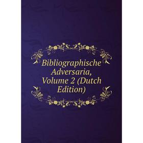 

Книга Bibliographische Adversaria, Volume 2 (Dutch Edition)