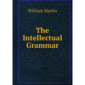 

Книга The Intellectual Grammar
