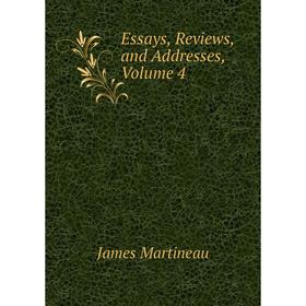 

Книга Essays, Reviews, and Addresses, Volume 4