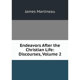 

Книга Endeavors After the Christian Life: Discourses, Volume 2