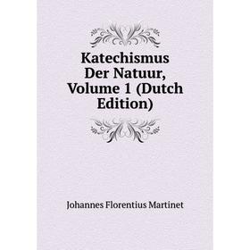 

Книга Katechismus Der Natuur, Volume 1