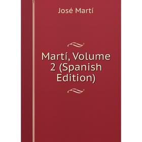 

Книга Martí, Volume 2
