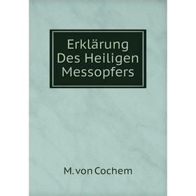 

Книга Erklärung Des Heiligen Messopfers