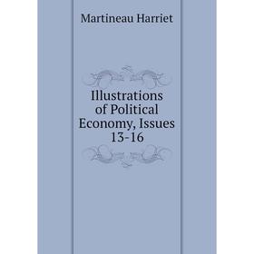 

Книга Illustrations of Political Economy, Issues 13-16