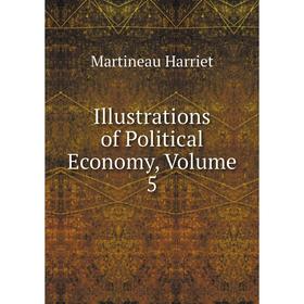

Книга Illustrations of Political Economy, Volume 5
