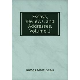 

Книга Essays, Reviews, and Addresses, Volume 1